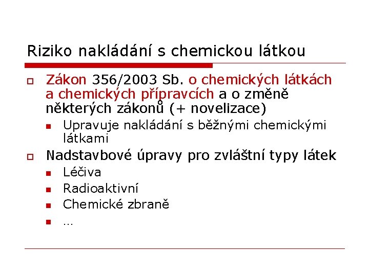 Riziko nakládání s chemickou látkou o Zákon 356/2003 Sb. o chemických látkách a chemických