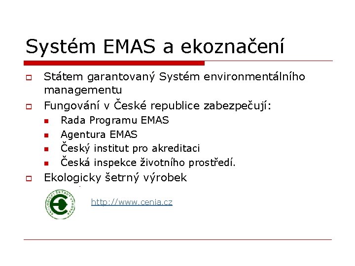 Systém EMAS a ekoznačení o o Státem garantovaný Systém environmentálního managementu Fungování v České