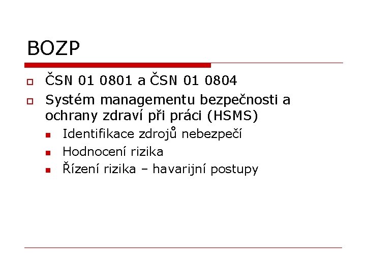 BOZP o o ČSN 01 0801 a ČSN 01 0804 Systém managementu bezpečnosti a