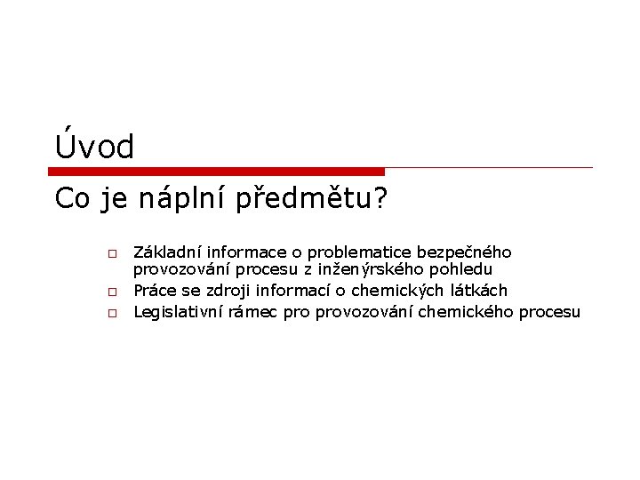 Úvod Co je náplní předmětu? o o o Základní informace o problematice bezpečného provozování