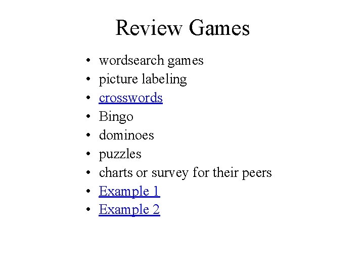 Review Games • • • wordsearch games picture labeling crosswords Bingo dominoes puzzles charts