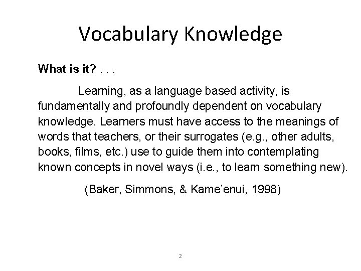 Vocabulary Knowledge What is it? . . . Learning, as a language based activity,