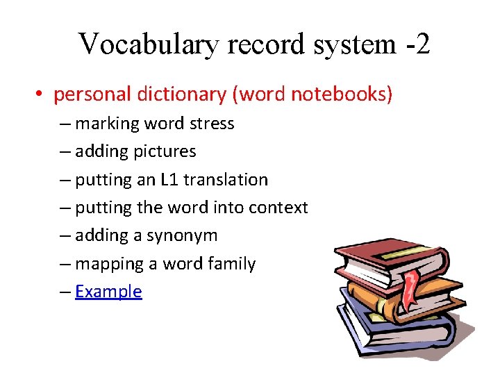 Vocabulary record system -2 • personal dictionary (word notebooks) – marking word stress –