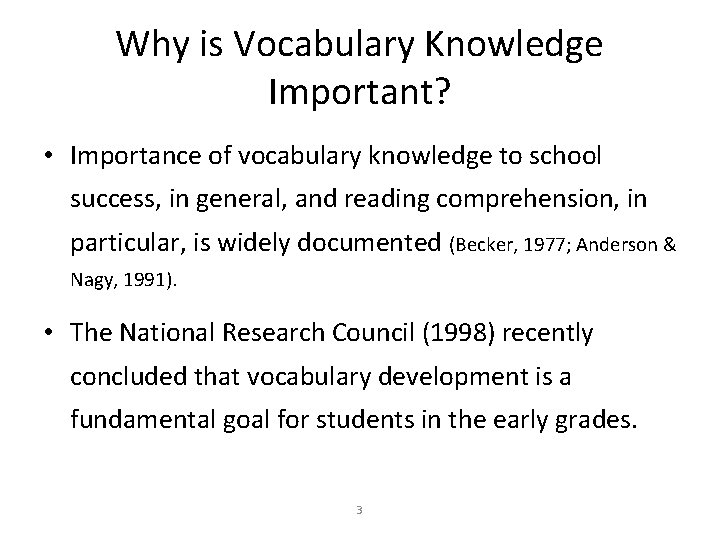 Why is Vocabulary Knowledge Important? • Importance of vocabulary knowledge to school success, in