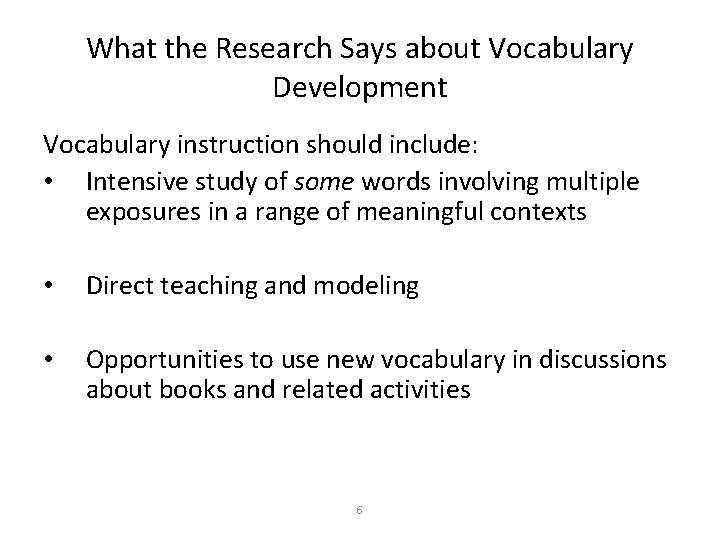 What the Research Says about Vocabulary Development Vocabulary instruction should include: • Intensive study