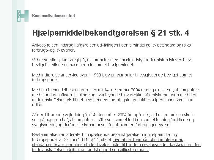 Hjælpemiddelbekendtgørelsen § 21 stk. 4 Ankestyrelsen inddrog i afgørelsen udviklingen i den almindelige levestandard