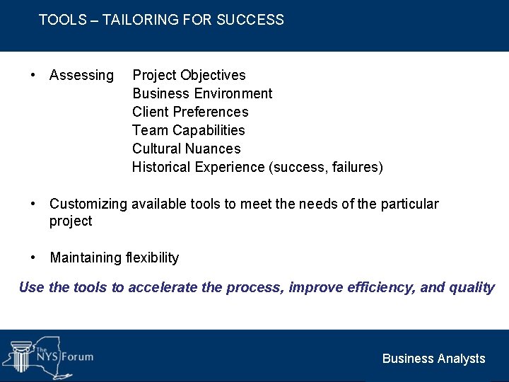 TOOLS – TAILORING FOR SUCCESS • Assessing Project Objectives Business Environment Client Preferences Team