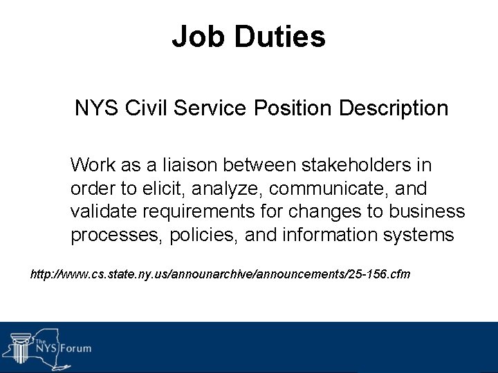 Job Duties NYS Civil Service Position Description Work as a liaison between stakeholders in