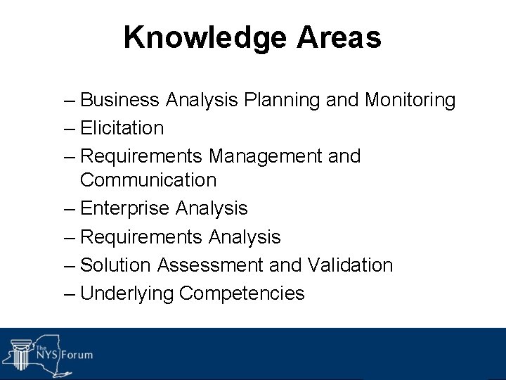 Knowledge Areas – Business Analysis Planning and Monitoring – Elicitation – Requirements Management and