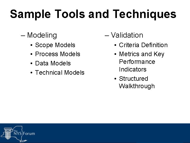 Sample Tools and Techniques – Modeling • • Scope Models Process Models Data Models