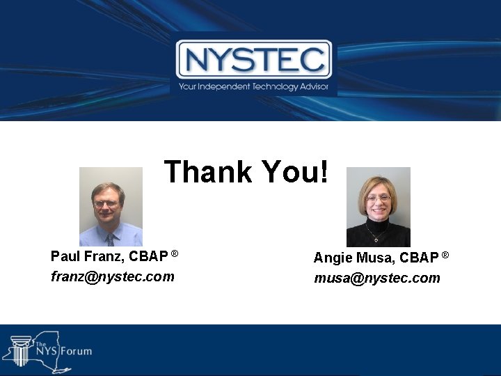 Thank You! Paul Franz, CBAP ® franz@nystec. com Angie Musa, CBAP ® musa@nystec. com