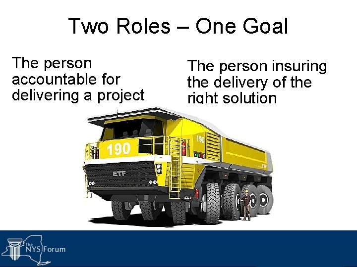 65 Two Roles – One Goal § The person insuring Project Manager Business Analyst