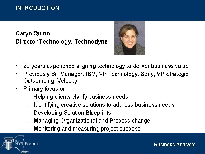 INTRODUCTION Caryn Quinn Director Technology, Technodyne • 20 years experience aligning technology to deliver