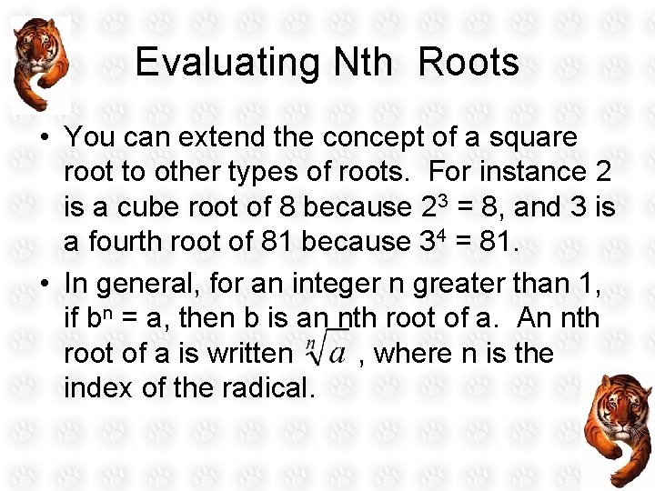 Evaluating Nth Roots • You can extend the concept of a square root to