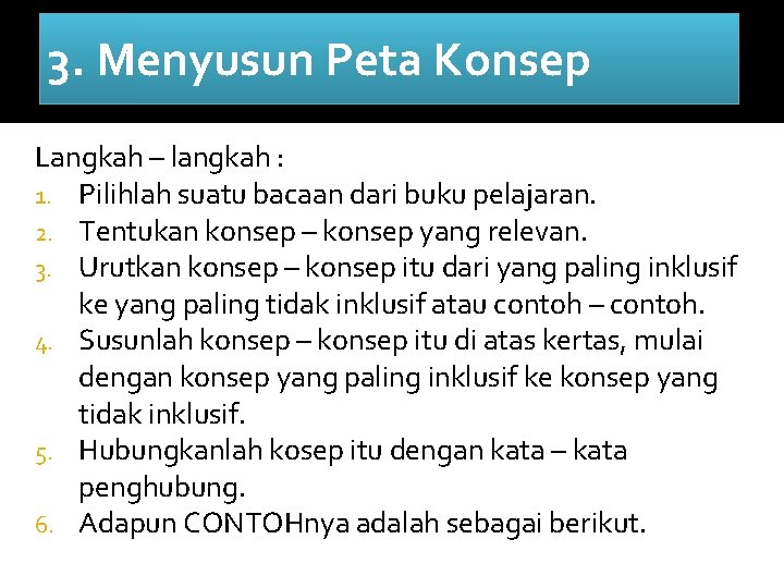 3. Menyusun Peta Konsep Langkah – langkah : 1. Pilihlah suatu bacaan dari buku