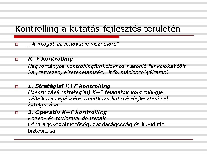 Kontrolling a kutatás-fejlesztés területén o o „ A világot az innováció viszi előre” K+F