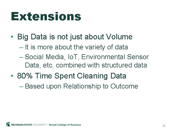 Extensions • Big Data is not just about Volume – It is more about