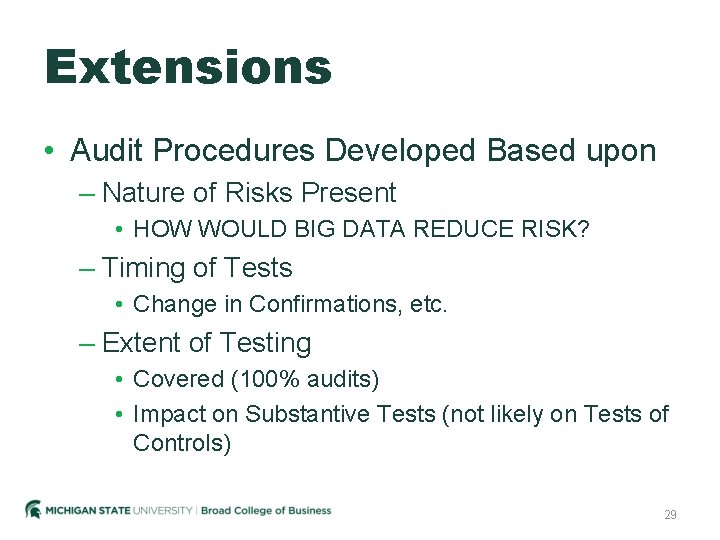 Extensions • Audit Procedures Developed Based upon – Nature of Risks Present • HOW