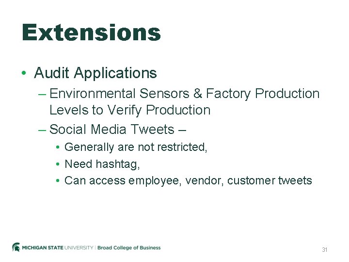 Extensions • Audit Applications – Environmental Sensors & Factory Production Levels to Verify Production
