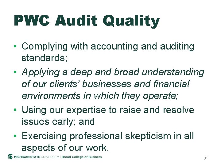 PWC Audit Quality • Complying with accounting and auditing standards; • Applying a deep
