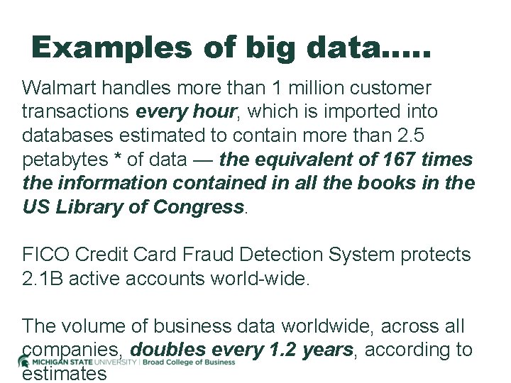 Examples of big data…. . Walmart handles more than 1 million customer transactions every