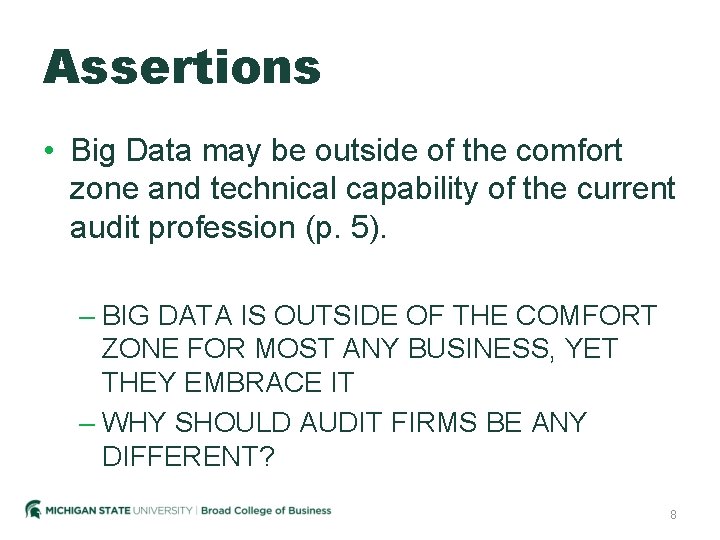 Assertions • Big Data may be outside of the comfort zone and technical capability