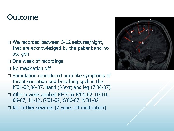 Outcome � � � We recorded between 3 -12 seizures/night, that are acknowledged by