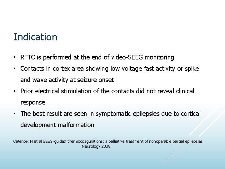 Indication • RFTC is performed at the end of video-SEEG monitoring • Contacts in