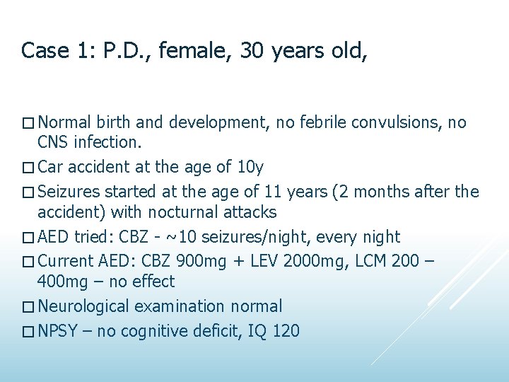 Case 1: P. D. , female, 30 years old, � Normal birth and development,