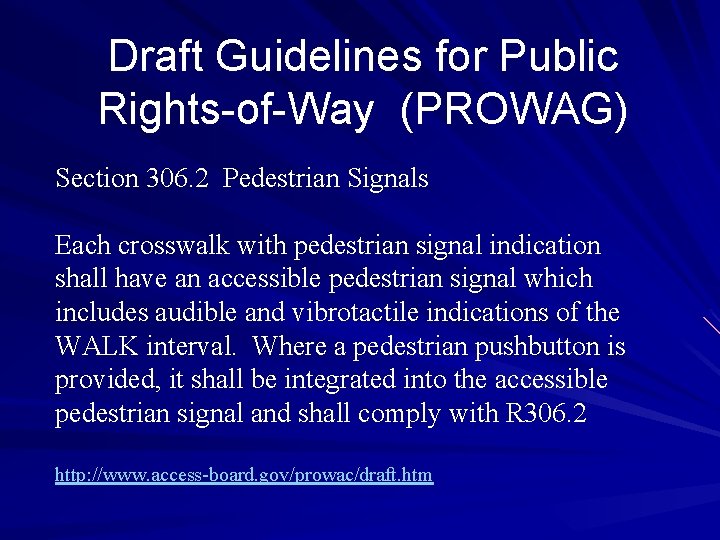 Draft Guidelines for Public Rights-of-Way (PROWAG) Section 306. 2 Pedestrian Signals Each crosswalk with