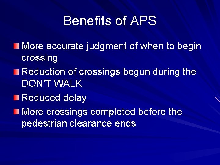 Benefits of APS More accurate judgment of when to begin crossing Reduction of crossings