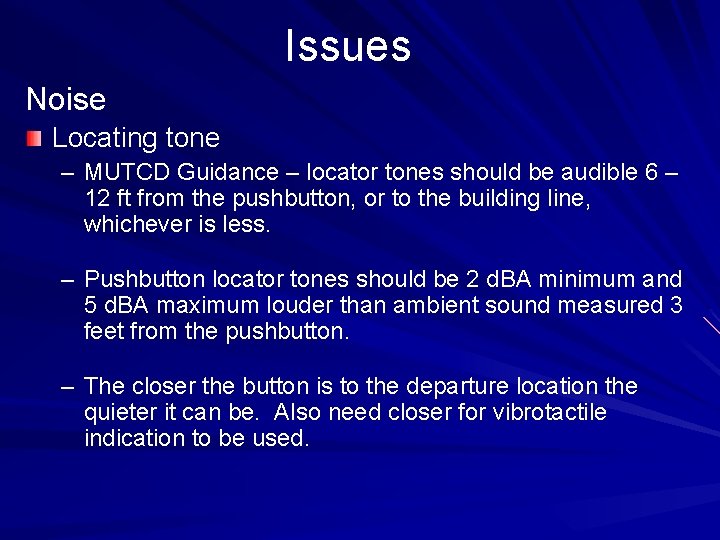 Issues Noise Locating tone – MUTCD Guidance – locator tones should be audible 6