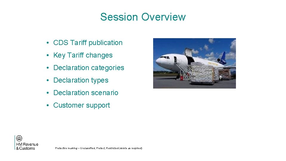 Session Overview • CDS Tariff publication • Key Tariff changes • Declaration categories •