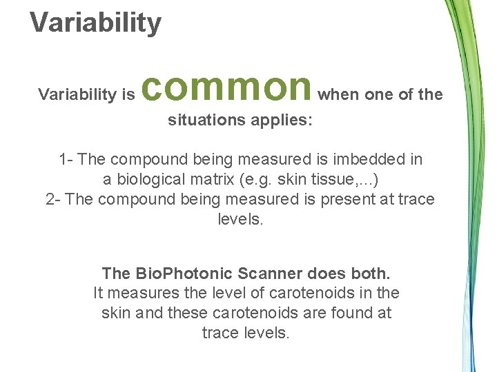 Variability is common when one of the situations applies: 1 - The compound being