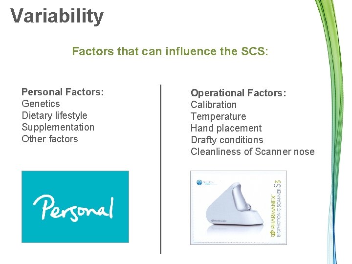 Variability Factors that can influence the SCS: Personal Factors: Genetics Dietary lifestyle Supplementation Other