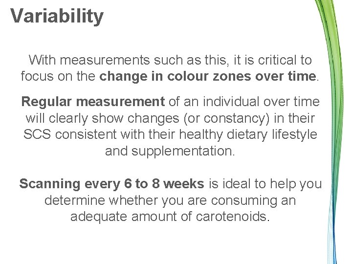 Variability With measurements such as this, it is critical to focus on the change