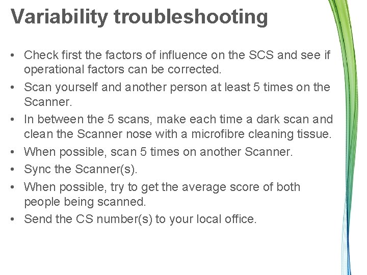 Variability troubleshooting • Check first the factors of influence on the SCS and see