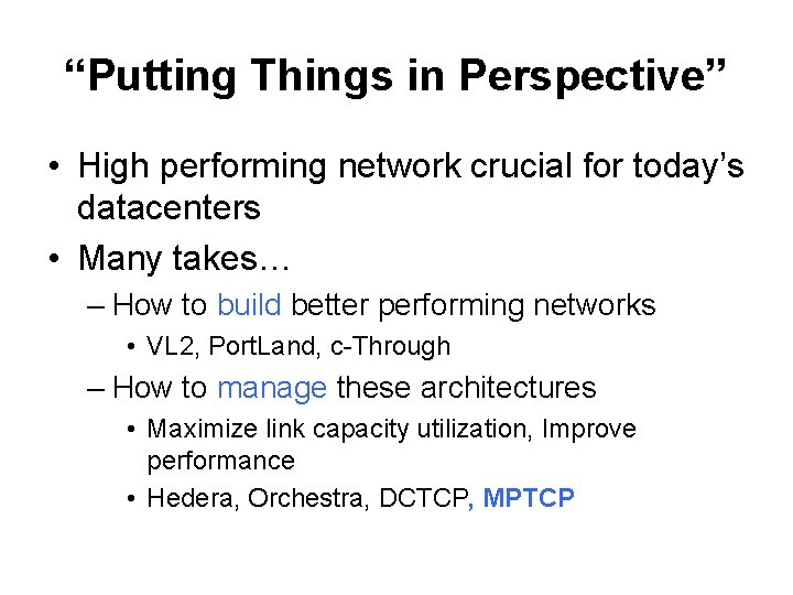 “Putting Things in Perspective” • High performing network crucial for today’s datacenters • Many