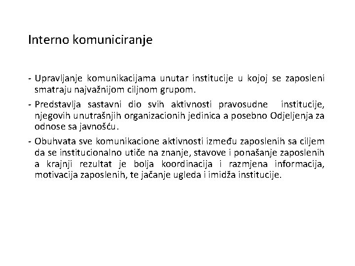 Interno komuniciranje - Upravljanje komunikacijama unutar institucije u kojoj se zaposleni smatraju najvažnijom ciljnom