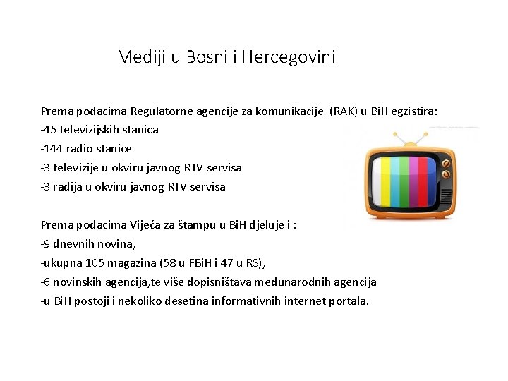 Mediji u Bosni i Hercegovini Prema podacima Regulatorne agencije za komunikacije (RAK) u Bi.