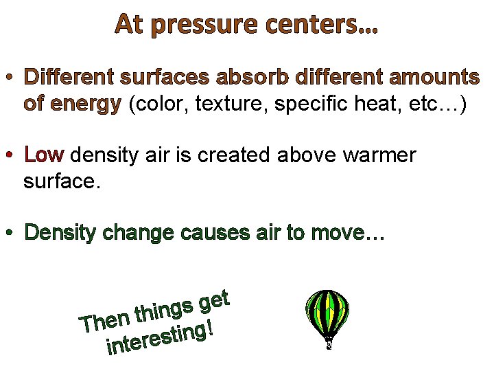 At pressure centers… • Different surfaces absorb different amounts of energy (color, texture, specific At pressure centers… • Different surfaces absorb different amounts of energy (color, texture, specific