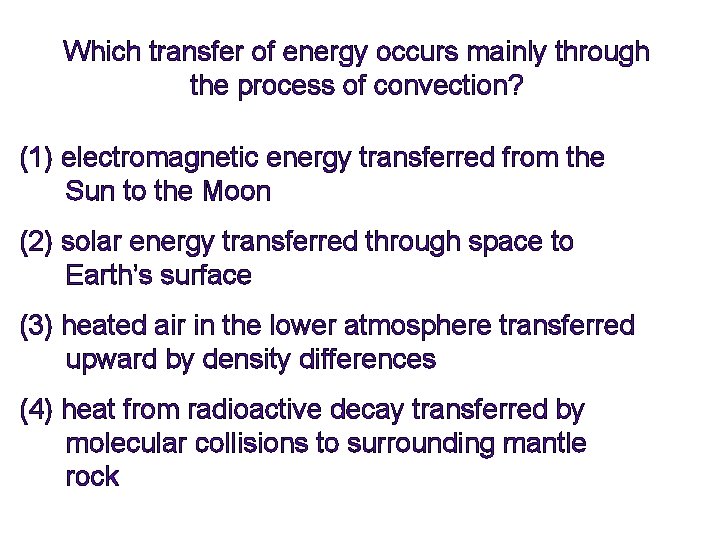 Which transfer of energy occurs mainly through the process of convection? (1) electromagnetic energy
