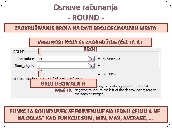 Osnove računanja - ROUND - FUNKCIJA ROUND UVEK SE PRIMENJUJE NA JEDNU ĆELIJU A