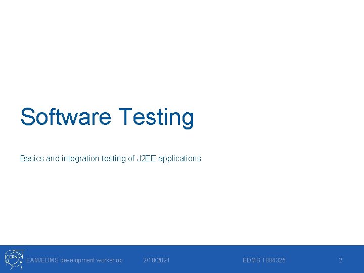 Software Testing Basics and integration testing of J 2 EE applications EAM/EDMS development workshop