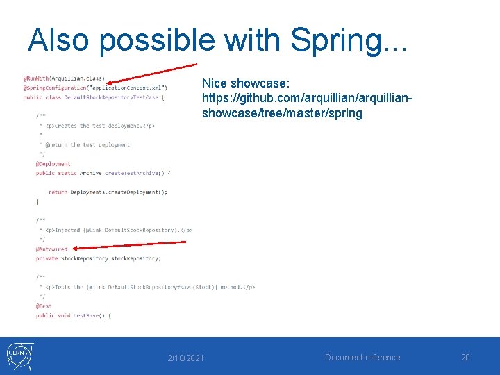 Also possible with Spring. . . Nice showcase: https: //github. com/arquillianshowcase/tree/master/spring 2/18/2021 Document reference