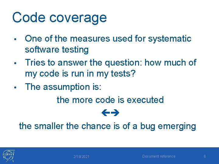 Code coverage One of the measures used for systematic software testing • Tries to
