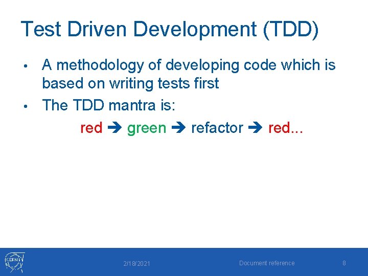 Test Driven Development (TDD) A methodology of developing code which is based on writing
