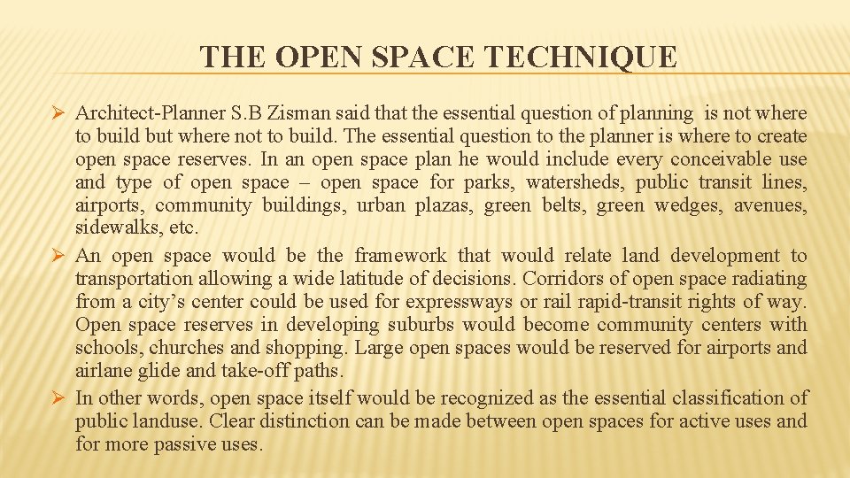 THE OPEN SPACE TECHNIQUE Ø Architect-Planner S. B Zisman said that the essential question