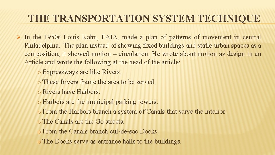 THE TRANSPORTATION SYSTEM TECHNIQUE Ø In the 1950 s Louis Kahn, FAIA, made a