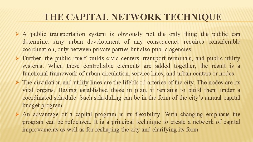 THE CAPITAL NETWORK TECHNIQUE Ø A public transportation system is obviously not the only